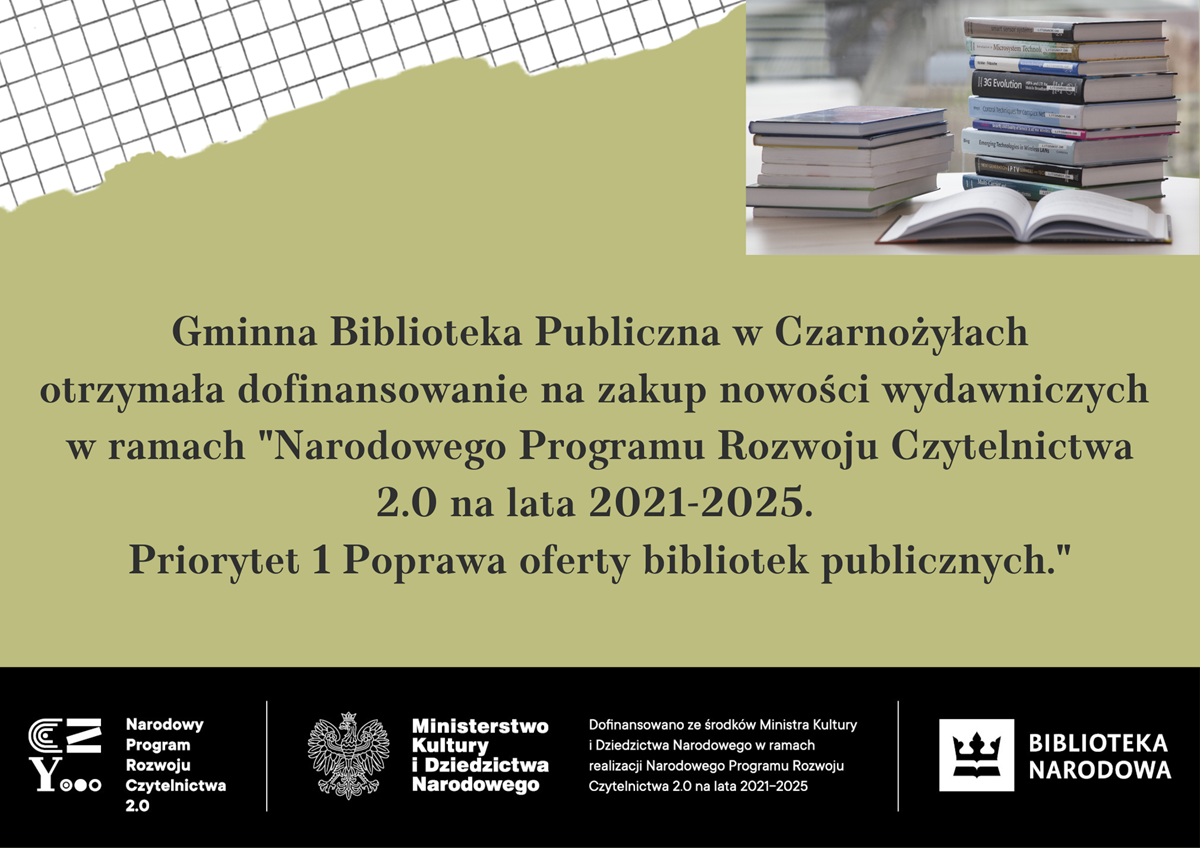 Gminna Biblioteka Publiczna w Czarnożyłach otrzymała dofinansowanie ze środków finansowych Ministra Kultury i Dziedzictwa Narodowego na zakup nowości wydawniczych w ramach Narodowego Programu Rozwoju Czytelnictw (2).png